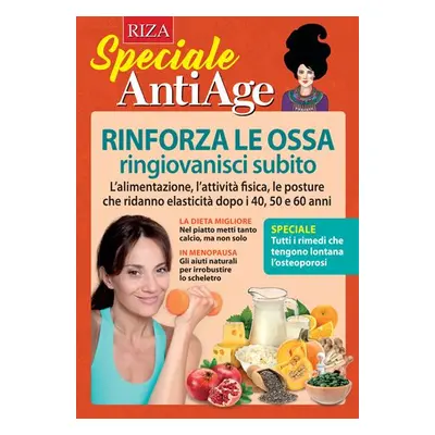 Speciale AntiAge - Rinforza le ossa ringiovanisci subito