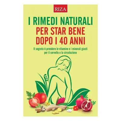 I rimedi naturali per stare bene dopo i 40 anni