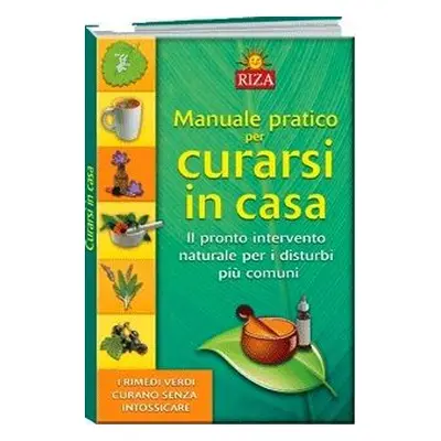 Manuale pratico per curarsi in casa