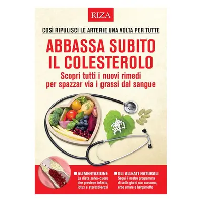 Abbassa subito il colesterolo