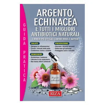 Argento, Echinacea e tutti i migliori rimedi naturali