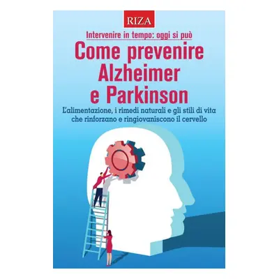 Come prevenire Alzheimer e Parkinson