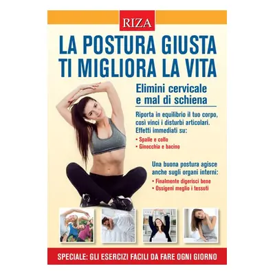 La postura giusta ti migliora la vita