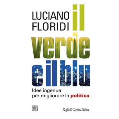 Il verde e il blu. Idee ingenue per migliorare la politica