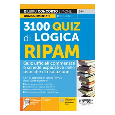 3100 quiz di logica RIPAM. Quiz ufficiali commentati e schede esplicative delle tecniche di riso