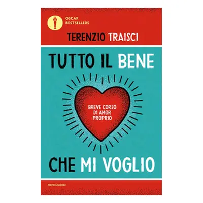 Tutto il bene che mi voglio. Breve corso di amor proprio