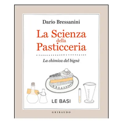 La scienza della pasticceria. La chimica del bignè. Le basi