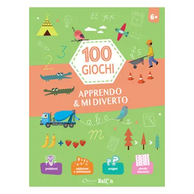 Apprendo & mi diverto. 100 giochi