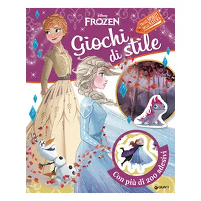 Giochi di stile. Frozen 2. Gioca con la moda. Con adesivi