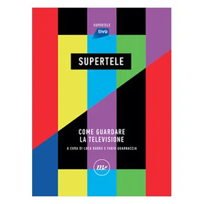 SuperTele. Come guardare la televisione