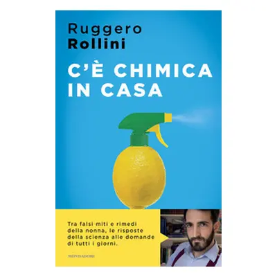 C'è chimica in casa. La scienza quotidiana che ti migliora la vita