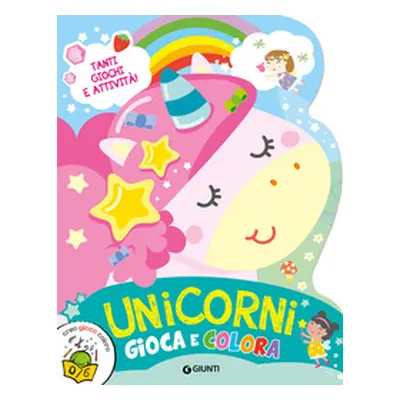 Unicorni. Gioca e colora