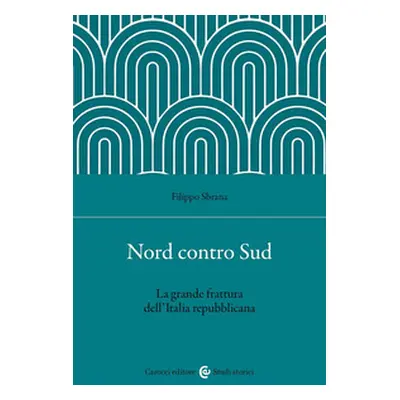 Nord contro Sud. La grande frattura dell'Italia repubblicana