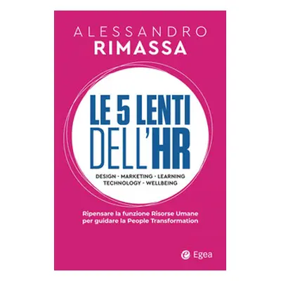 Le 5 lenti dell'HR. Ripensare la funzione risorse umane per guidare la people transformation