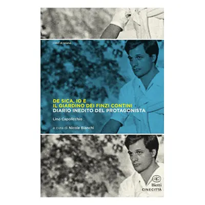 De Sica, io e il giardino dei Finzi Contini. Diario inedito del protagonista