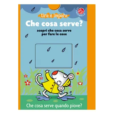 Che cosa serve? Scopri che cosa serve per fare le cose