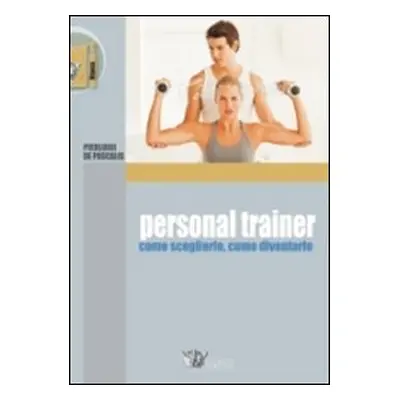 Personal trainer. Come sceglierlo, come diventarlo