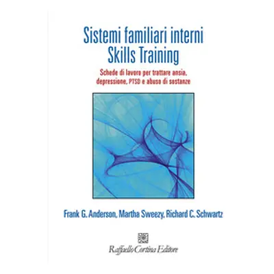 Sistemi familiari interni. Skills Training. Schede di lavoro per trattare ansia, depressione, PT