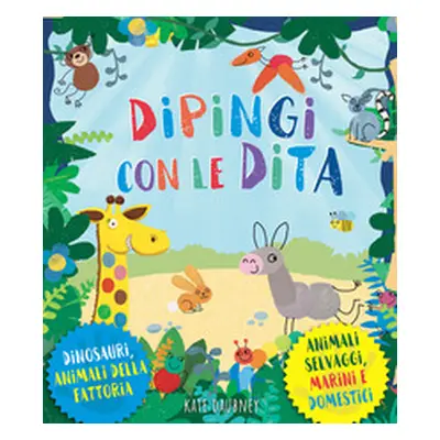 Dipingi con le dita. Dinosauri, animali della fattoria. Animali selvaggi, marini e domestici