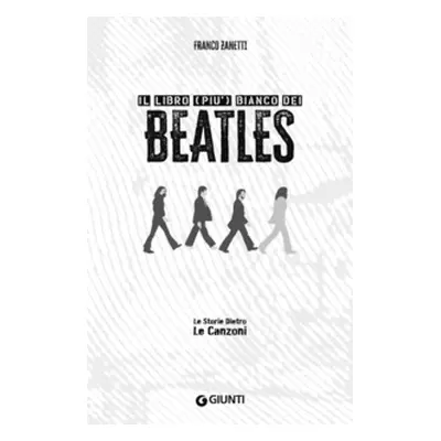 Il libro (più) bianco dei Beatles. Le storie dietro le canzoni