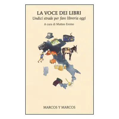 La voce dei libri. Undici strade per fare libreria oggi