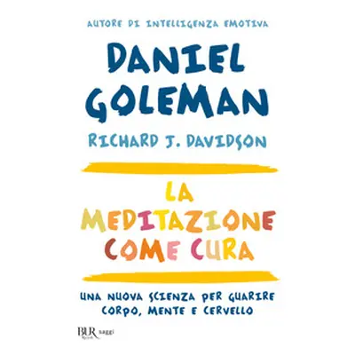 La meditazione come cura. Una nuova scienza per guarire corpo, mente e cervello