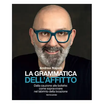 La grammatica dell'affitto. Dalla cauzione alle bollette: come sopravvivere nel labirinto della 