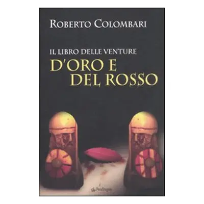 D'Oro e del Rosso. Il libro delle venture