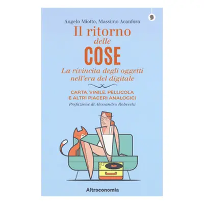 Il ritorno delle cose. La rivincita degli oggetti nell'era del digitale. Carta, vinile, pellicol