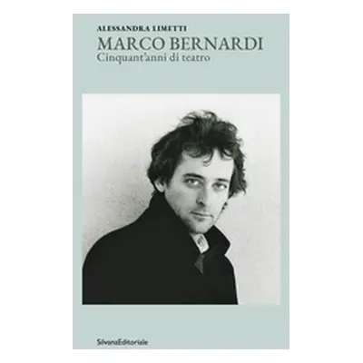 Marco Bernardi. Cinquant'anni di teatro