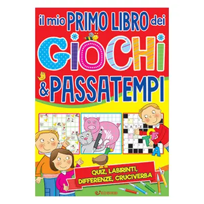 Il mio primo libro dei giochi & passatempi