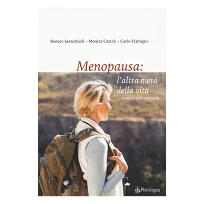 Menopausa: l'altra metà della vita ...e non è una malattia