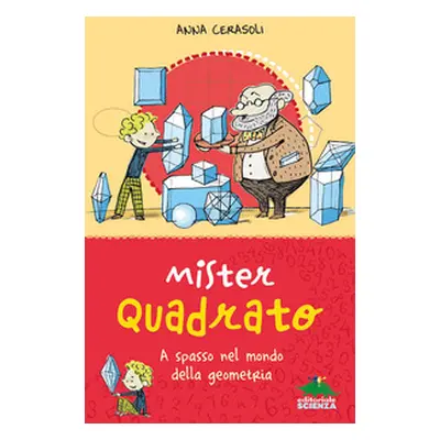 Mister Quadrato. A spasso nel mondo della geometria