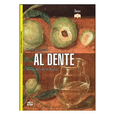 Al dente. Storia del cibo in Italia