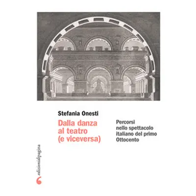 Dalla danza al teatro (e viceversa). Percorsi nello spettacolo italiano del primo Ottocento