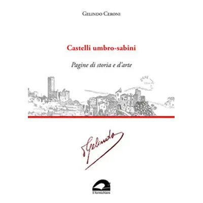 Castelli umbro-sabini. Pagine di storia e d'arte