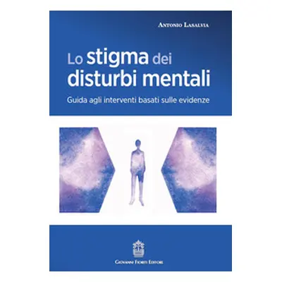 Lo stigma dei disturbi mentali. Guida agli interventi basati sulle evidenze