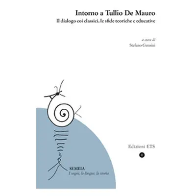 Intorno a Tullio De Mauro. Il dialogo coi classici, le sfide teoriche e educative