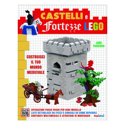 Castelli e fortezze Lego. Costruisci il tuo mondo medievale