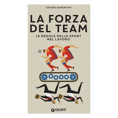 La forza del team. Le regole dello sport nel lavoro