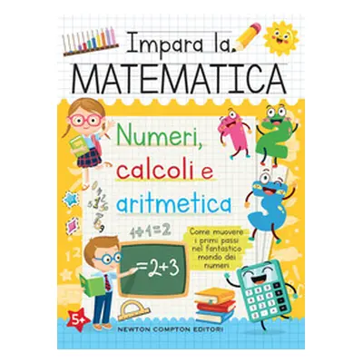 Impara la matematica. Numeri, calcoli e aritmetica