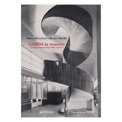 Gadda in transito. Catalogo commentato delle edizioni