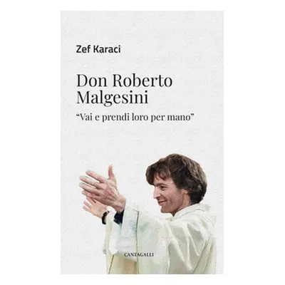 Don Roberto Malgesini. «Vai e prendi loro per mano»