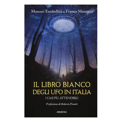 Il libro bianco degli UFO in Italia. I casi più attendibili