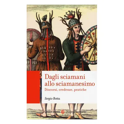 Dagli sciamani allo sciamanesimo. Discorsi, credenze, pratiche