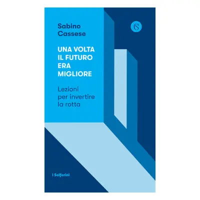 Una volta il futuro era migliore. Lezioni per invertire la rotta