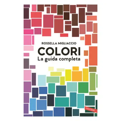 Colori. La guida completa