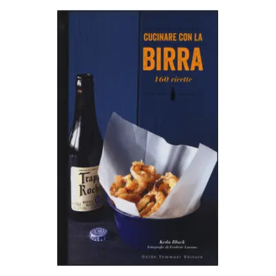 Cucinare con la birra. 160 ricette