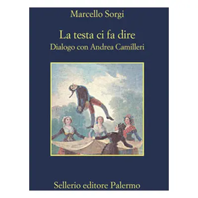 La testa ci fa dire. Dialogo con Andrea Camilleri