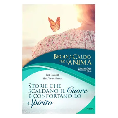 Brodo caldo per l'anima. Storie che scaldano il cuore e confortano lo spirito